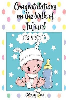 Book cover for CONGRATULATIONS on the birth of JULIAN! (Coloring Card)