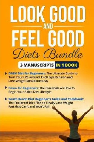 Cover of Look Good and Feel Good Diet Bundle - 3 Manuscripts in 1 Book