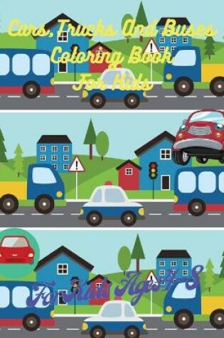 Cover of Cars, Trucks And Buses Coloring Book For Kids