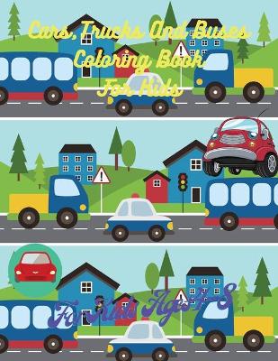 Book cover for Cars, Trucks And Buses Coloring Book For Kids