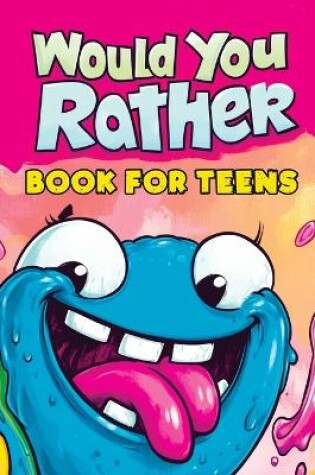 Cover of Would You Rather Book for Teens