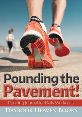 Book cover for Pounding the Pavement! Running Journal for Daily Workouts