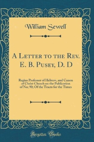 Cover of A Letter to the Rev. E. B. Pusey, D. D