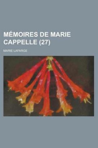 Cover of Memoires de Marie Cappelle (27); Veuve LaFarge