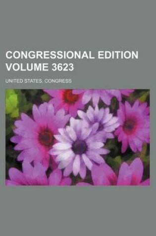 Cover of Congressional Edition Volume 3623