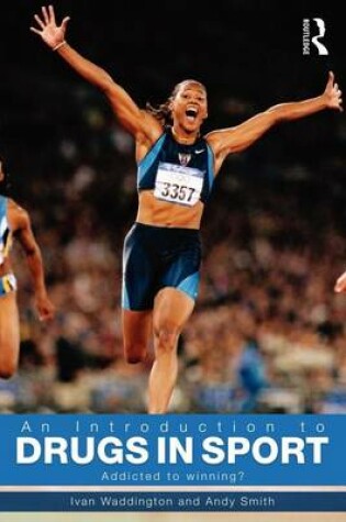 Cover of An Introduction to Drugs in Sport: Addicted to Winning?