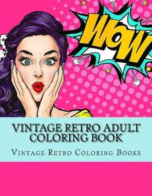 Book cover for Vintage Retro Adult Coloring Book