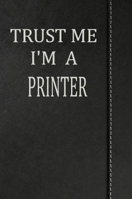 Book cover for Trust Me I'm a Printer