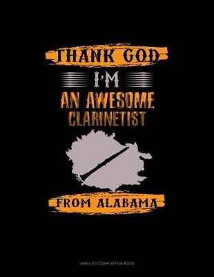 Book cover for Thank God I'm an Awesome Clarinetist from Alabama
