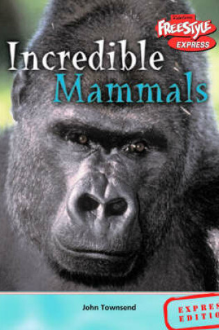 Cover of Freestyle Express Incredible Creatures Mammals