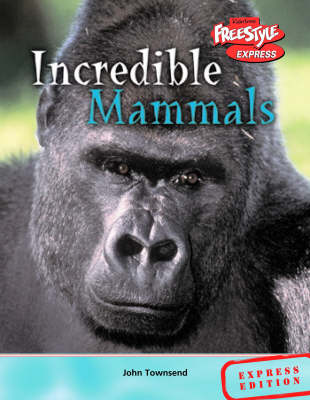 Book cover for Freestyle Express Incredible Creatures Mammals