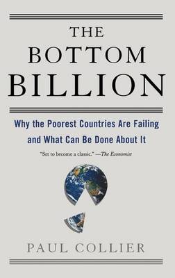 Book cover for Bottom Billion, The: Why the Poorest Countries Are Failing and What Can Be Done about It