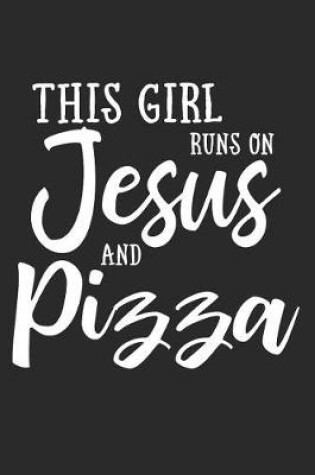 Cover of This Girl Runs on Jesus and Pizza