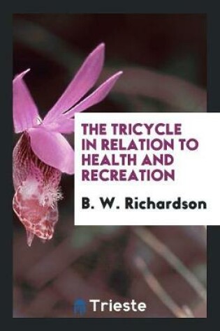 Cover of The Tricycle in Relation to Health and Recreation