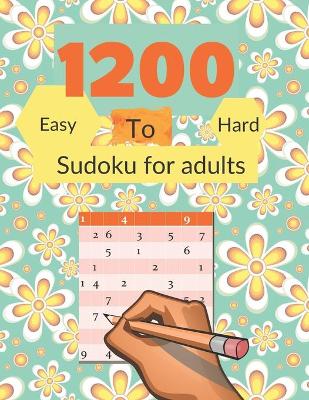 Book cover for 1200 Easy to hard sudoku for adults