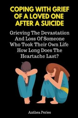 Cover of Coping With Grief Of A Loved One After A Suicide