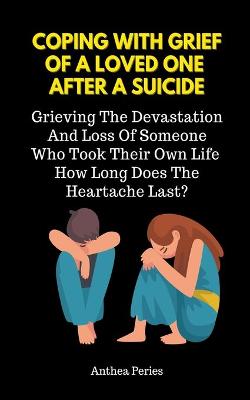 Book cover for Coping With Grief Of A Loved One After A Suicide