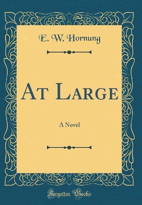 Book cover for At Large: A Novel (Classic Reprint)