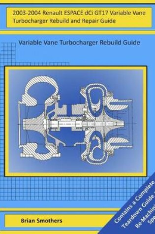 Cover of 2003-2004 Renault ESPACE dCi GT17 Variable Vane Turbocharger Rebuild and Repair Guide