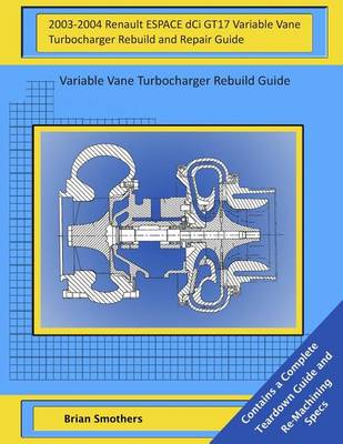 Book cover for 2003-2004 Renault ESPACE dCi GT17 Variable Vane Turbocharger Rebuild and Repair Guide