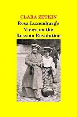 Cover of Rosa Luxemburg's Views on the Russian Revolution