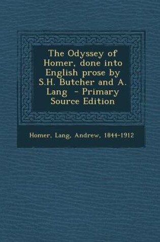 Cover of The Odyssey of Homer, Done Into English Prose by S.H. Butcher and A. Lang - Primary Source Edition