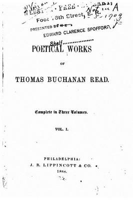 Book cover for The Poetical Works of Thomas Buchanan Read - Vol. I