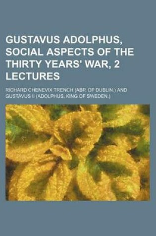 Cover of Gustavus Adolphus, Social Aspects of the Thirty Years' War, 2 Lectures