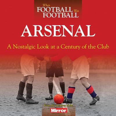Book cover for When Football Was Football: Arsenal