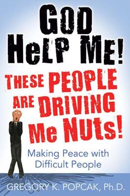 Book cover for God Help Me! These People Are Driving Me Nuts!