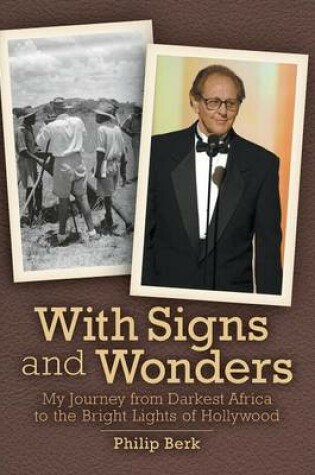 Cover of With Signs and Wonders - My Journey from Darkest Africa to the Bright Lights of Hollywood