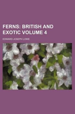 Cover of Ferns Volume 4; British and Exotic