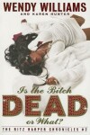 Book cover for Is the Bitch Dead, or What?