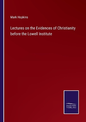 Book cover for Lectures on the Evidences of Christianity before the Lowell Institute