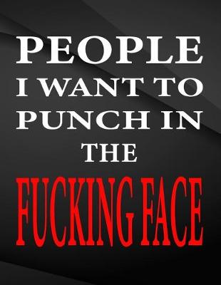 Book cover for People i want to punch in the fucking face.