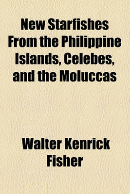 Book cover for New Starfishes from the Philippine Islands, Celebes, and the Moluccas