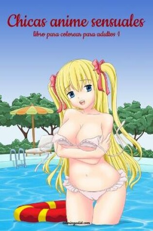 Cover of Chicas anime sensuales libro para colorear para adultos 1