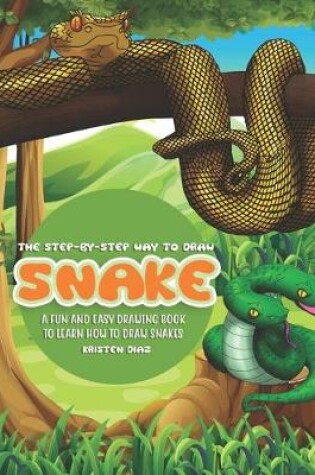 Cover of The Step-by-Step Way to Draw Snake