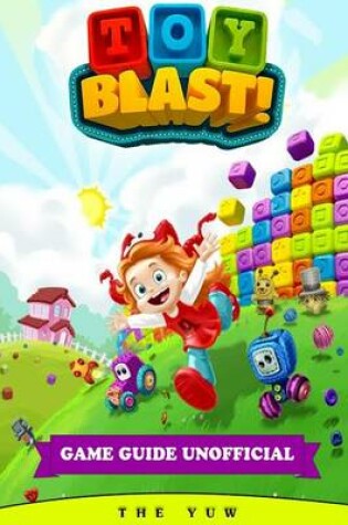 Cover of Toy Blast Game Guide Unofficial