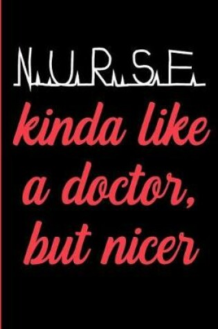 Cover of Nurse Kinda Like a Doctor But Nicer