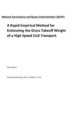 Cover of A Rapid Empirical Method for Estimating the Gross Takeoff Weight of a High Speed Civil Transport