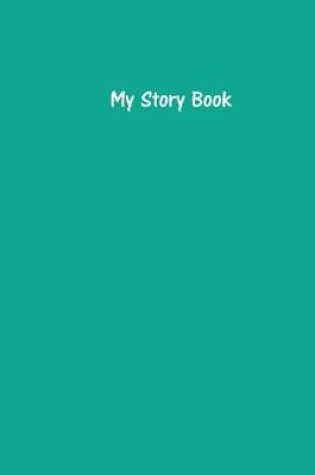 Cover of My Story Book - Create Your Own Picture Book with Persian Green Cover