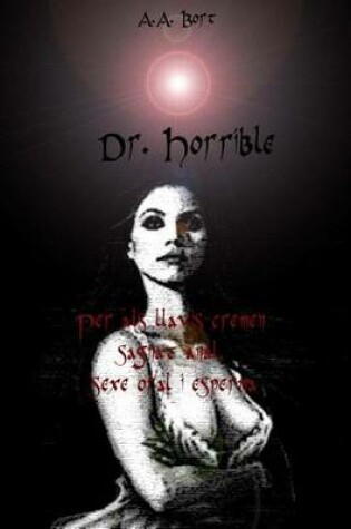 Cover of Dr. Horrible Per ALS Llavis Cremen Sagnat Anal, Sexe Oral I Esperma