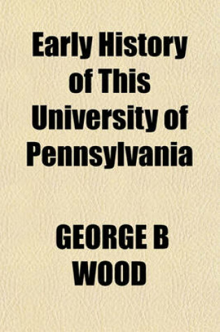 Cover of Early History of This University of Pennsylvania