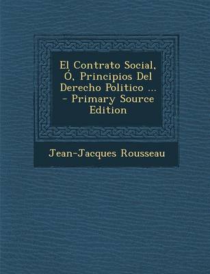 Book cover for El Contrato Social, O, Principios del Derecho Politico ... - Primary Source Edition