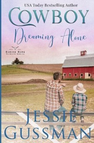 Cover of Cowboy Dreaming Alone (Coming Home to North Dakota Western Sweet Romance Book 5)