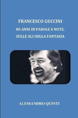 Cover of Francesco Guccini - 80 anni di parole e note, sulle ali della fantasia