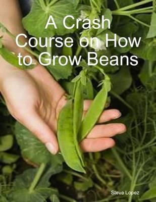 Book cover for A Crash Course on How to Grow Beans