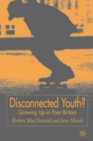 Cover of Disconnected Youth? Growing Up in Britain's Poor Neighbourhoods
