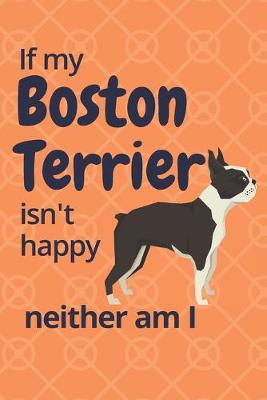 Book cover for If my Boston Terrier isn't happy neither am I